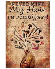 Hairstylist Never Mind My Hair I'm Doing Your 11x17 Poster front