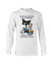 THAT'S WHAT I DO I READ I DRINK COFFEE AND I KNOW Long Sleeve Tee tile
