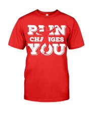 Pain Changes You T Shirt Premium Fit Mens Tee thumbnail