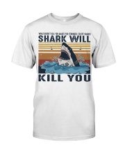 Shark Will Kill You Classic T-Shirt thumbnail