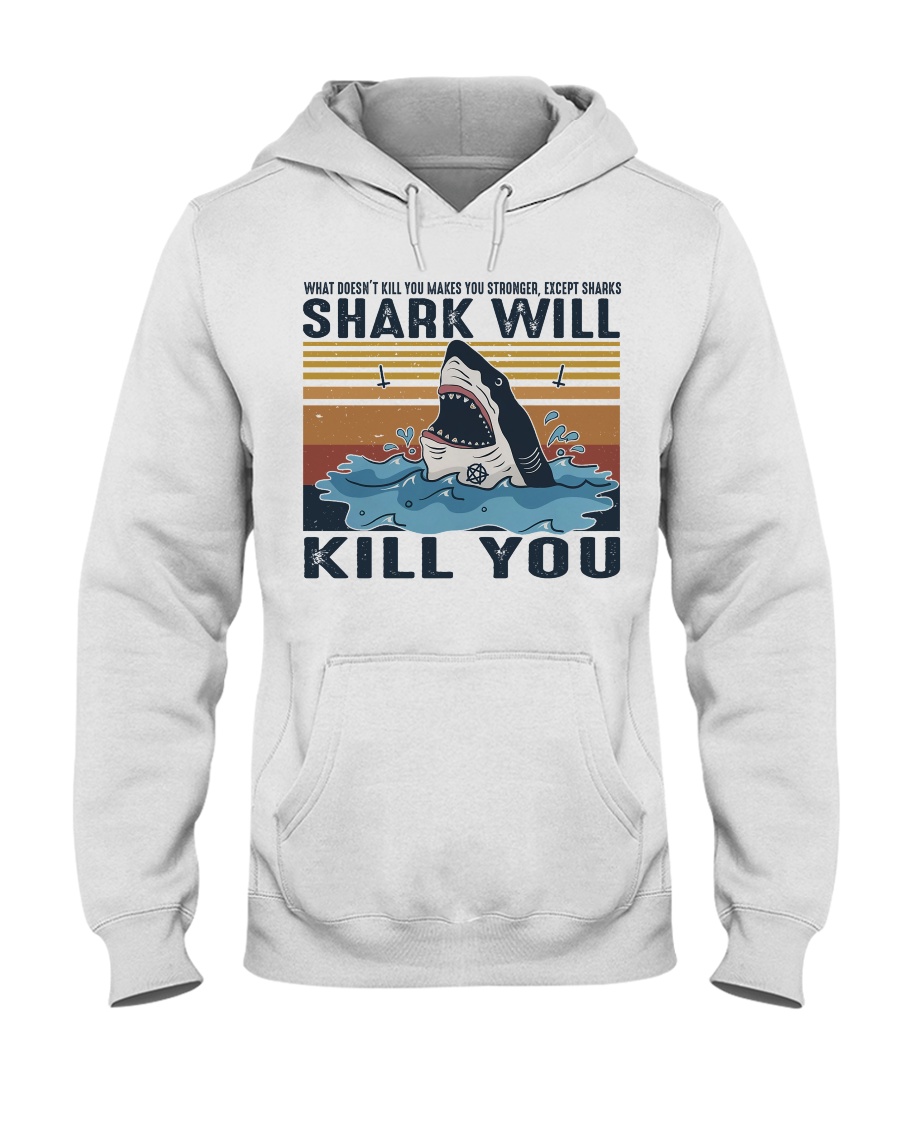 Shark Will Kill You Hooded Sweatshirt