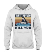 Shark Will Kill You Hooded Sweatshirt front