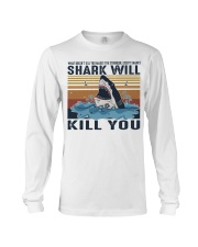 Shark Will Kill You Long Sleeve Tee thumbnail