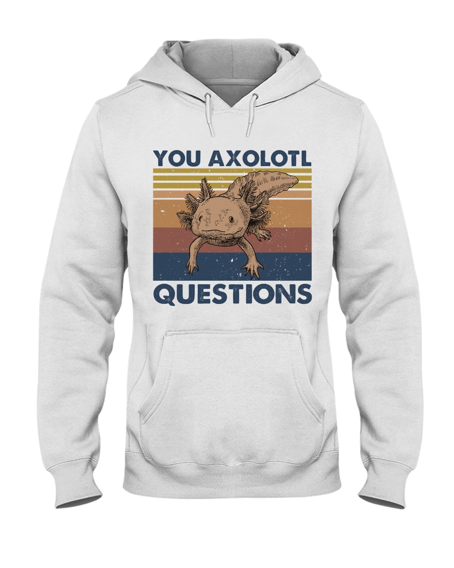 You Axolotl Hooded Sweatshirt