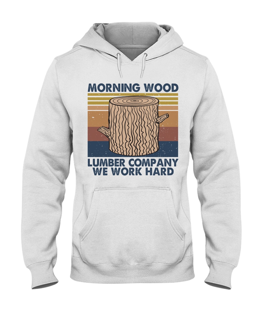 Morning Wood Funny Shirt Hooded Sweatshirt