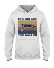 Rock Out With Your Caulk Out Hooded Sweatshirt front