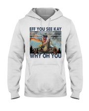 Eff You See Kay Hooded Sweatshirt front