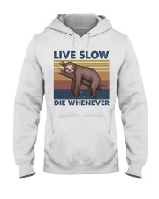 Live Slow Die Whenever Hooded Sweatshirt front