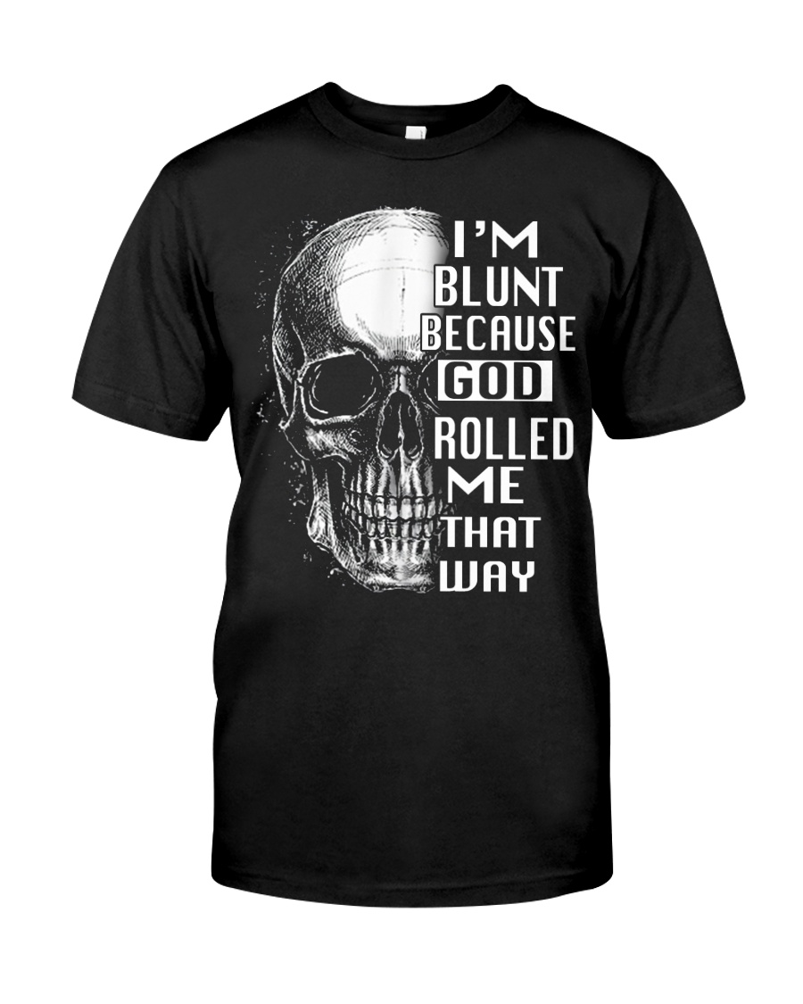 God Rolled Me That Way Classic T-Shirt