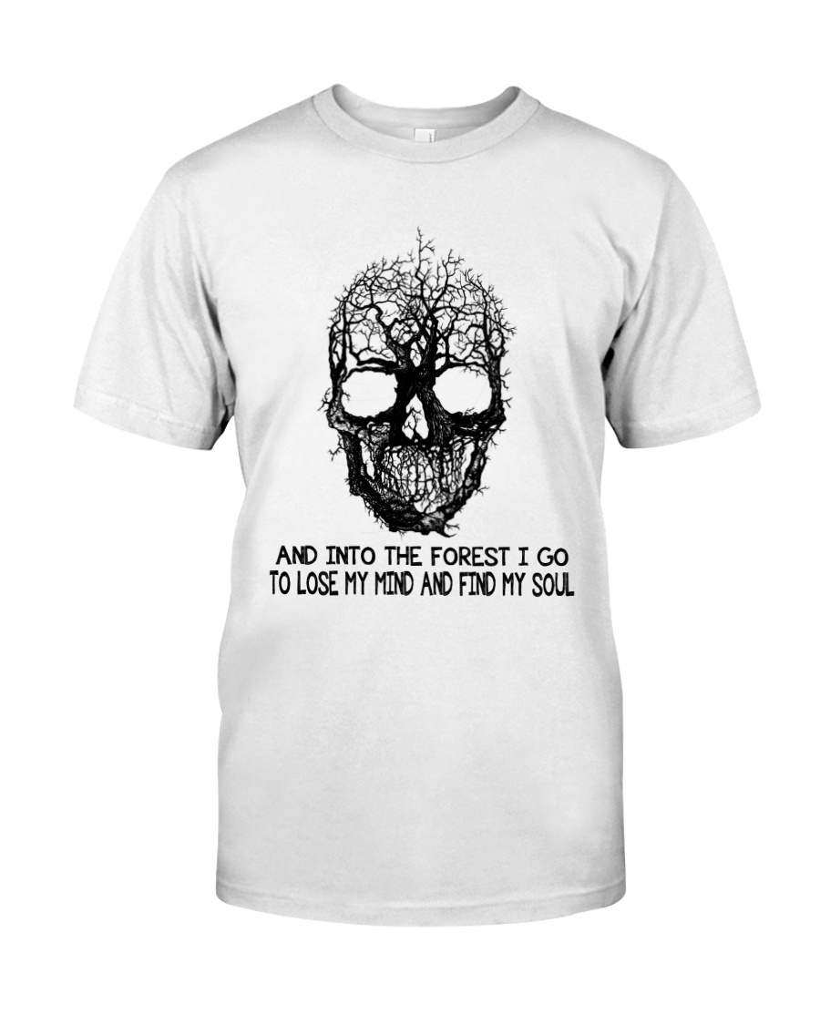And Into The Forest I Go Classic T-Shirt