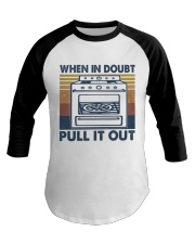 When In Doubt Pull It Out Baseball Tee thumbnail