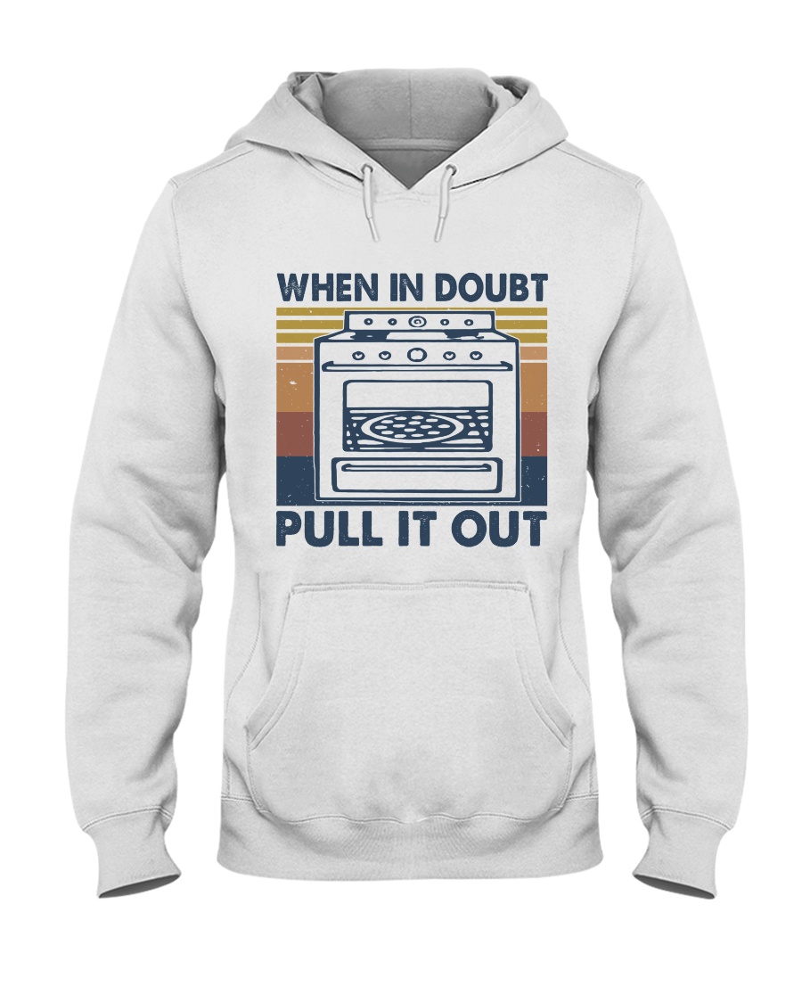 When In Doubt Pull It Out Hooded Sweatshirt
