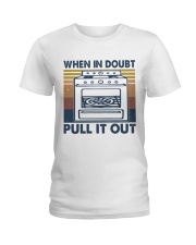 When In Doubt Pull It Out Ladies T-Shirt thumbnail