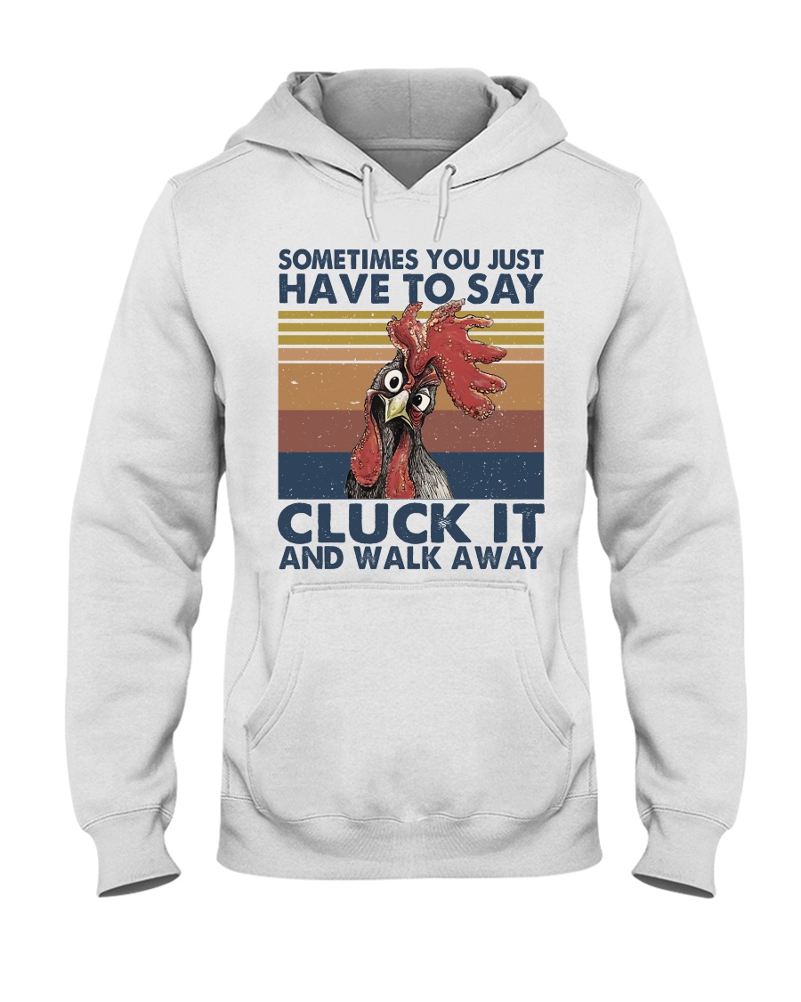 Sometimes You Just Have Hooded Sweatshirt
