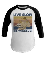 Live Slow Die Whenever Baseball Tee thumbnail