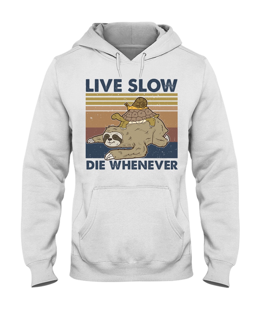 Live Slow Die Whenever Hooded Sweatshirt