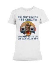 You Dont Have To Be Crazy Premium Fit Ladies Tee tile