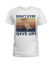 Dont Ever Give Up Ladies T-Shirt thumbnail