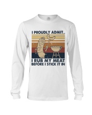 I Proudly Admit I Rub My Meat Long Sleeve Tee tile