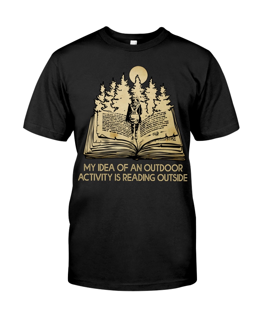 My Idea Of An Outdoor Classic T-Shirt