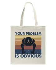 Your Problem Is Obvious Tote Bag tile