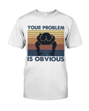 Your Problem Is Obvious Classic T-Shirt tile