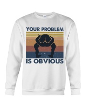 Your Problem Is Obvious Crewneck Sweatshirt tile