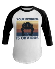 Your Problem Is Obvious Baseball Tee tile