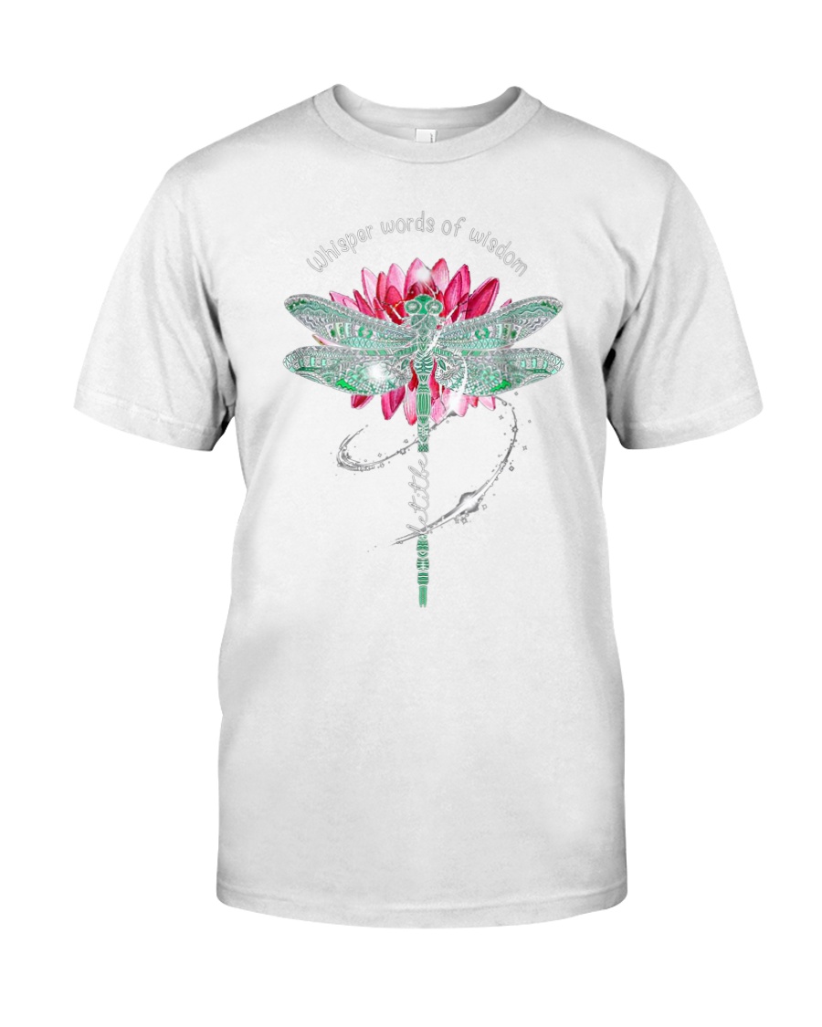 Dragonfly whisper words of wisdom let it be Classic T-Shirt