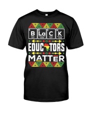 Teacher Black Educator Matter Classic T-Shirt front