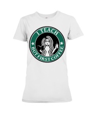 Teacher First Coffee Premium Fit Ladies Tee tile