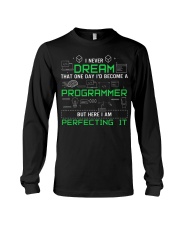 I never dream that one day i'd become a Programmer Long Sleeve Tee thumbnail