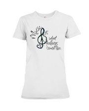 Music Is What Feelings Premium Fit Ladies Tee tile