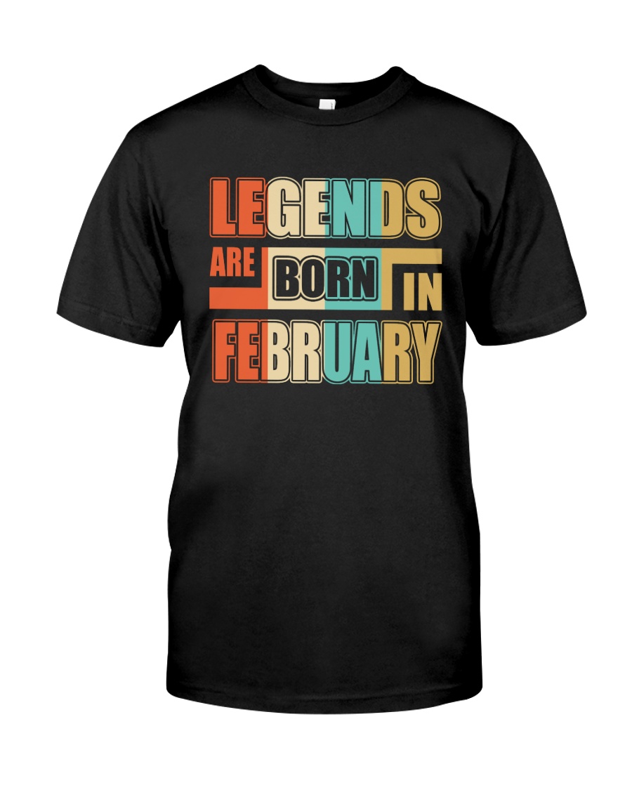 Legends Are Born In February Classic T-Shirt