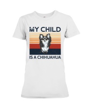 My Child Is A Chihuahua Premium Fit Ladies Tee tile