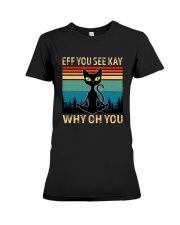 Eff You See Kay Why Oh You Cat Lover Premium Fit Ladies Tee tile