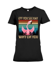 Eff You See Kay Why Oh You Flamingo Lover Premium Fit Ladies Tee tile