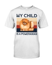 My Child Is A Pomeranian Classic T-Shirt front