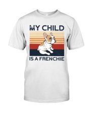 My Child Is A French Bulldog Classic T-Shirt front