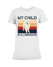 My Child Is A Labrador Retriever Premium Fit Ladies Tee tile