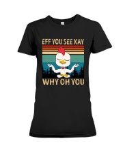 Eff You See Kay Why Oh You Chicken Lover Premium Fit Ladies Tee tile