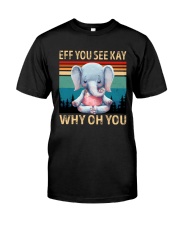 Eff You See Kay Why Oh You Elephant Lover Premium Fit Mens Tee tile