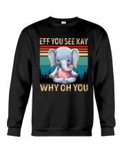 Eff You See Kay Why Oh You Elephant Lover Crewneck Sweatshirt tile