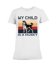 My Child Is A Husky Premium Fit Ladies Tee tile