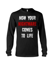 Now Your Nightmare Comes To Life Long Sleeve Tee tile