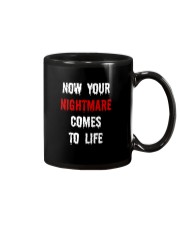 Now Your Nightmare Comes To Life Mug tile