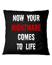 Now Your Nightmare Comes To Life Square Pillowcase tile