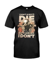 Jason I Dont Always Die Classic T-Shirt thumbnail
