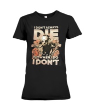 Jason I Dont Always Die Premium Fit Ladies Tee thumbnail