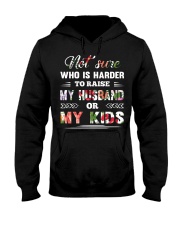 Not sure who is harder to raise my husband or my k Hooded Sweatshirt thumbnail